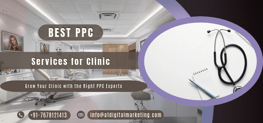 Best PPC Services for Clinic to Generate Qualified Enquiries